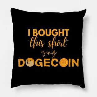 I Bought This Shirt Using Dogecoin | Funny Cryptocurrency Meme Pillow