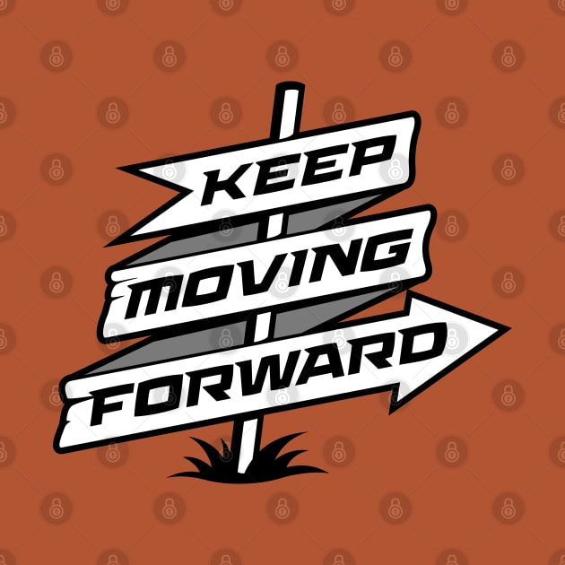 Keep Moving Forward by skinnyrepublic