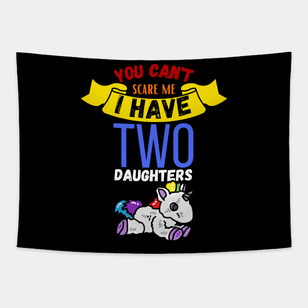 You Can't Scare Me I Have Two Daugthers Tapestry by maxdax