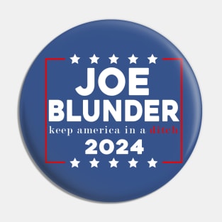 Joe Blunder keep america in a ditch 2024 Pin