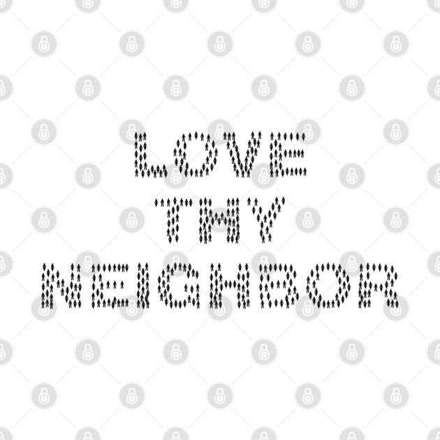 Love Thy Neighbor-Christian Scripture Faith by MyVictory