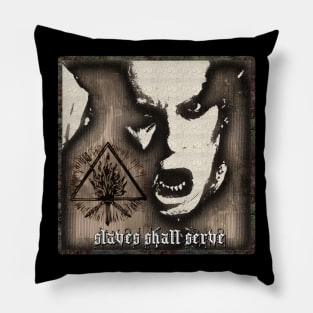 SLAVES SHALL SERVE Pillow