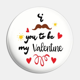 I Mustache You To Be My Valentine - Valentines Day Pin