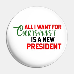 all i want for christmas is a new president Pin