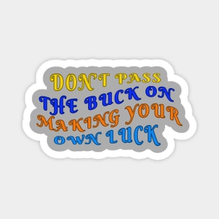 Make Your Own Luck Believe In Yourself 3 Magnet