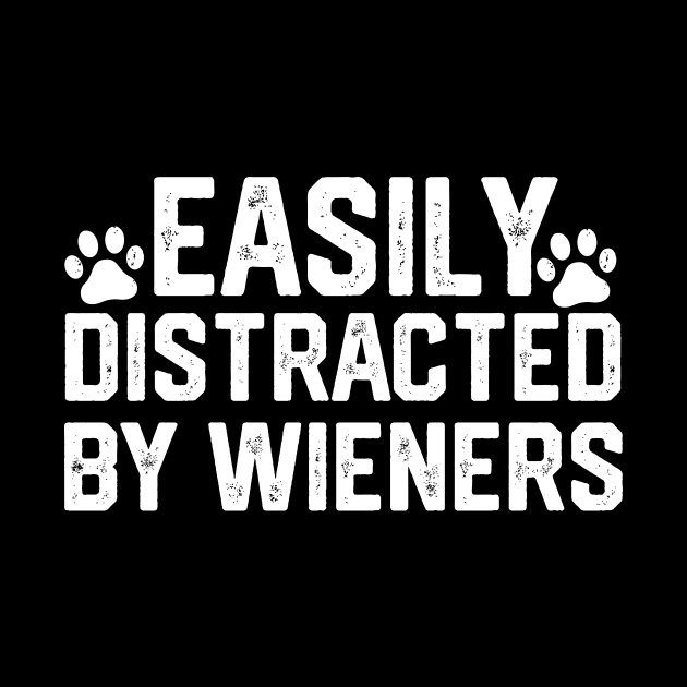 funny easily distracted by wieners by spantshirt