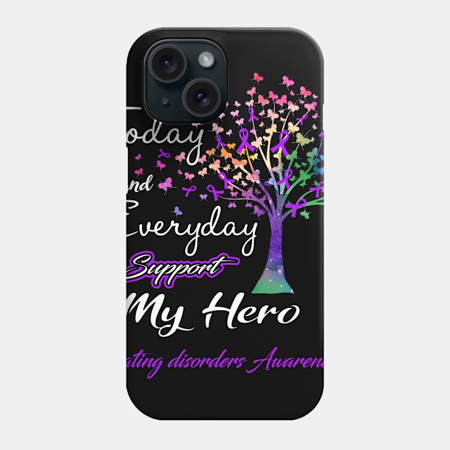 Today and Everyday I Support My Hero Eating disorders Awareness Support Eating disorders Warrior Gifts Phone Case by ThePassion99