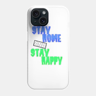 stay home and stay happy Phone Case