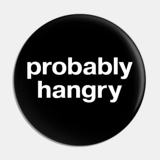 probably hangry Pin