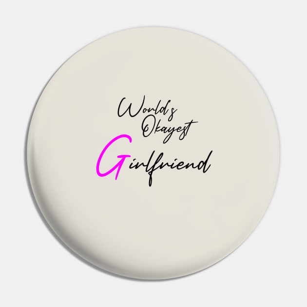 World's okayest girlfriend , girlfriend holiday , Girlfriend Pin by Otaka-Design