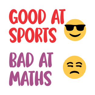 good at sports bad at maths T-Shirt