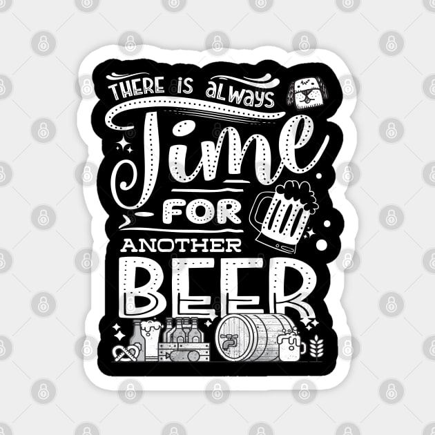 There is always time for another beer - funny quotes Magnet by Vichallan