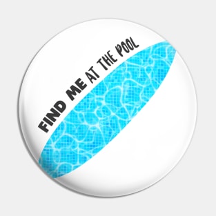 Find me at the pool surfboard design Gift Pin