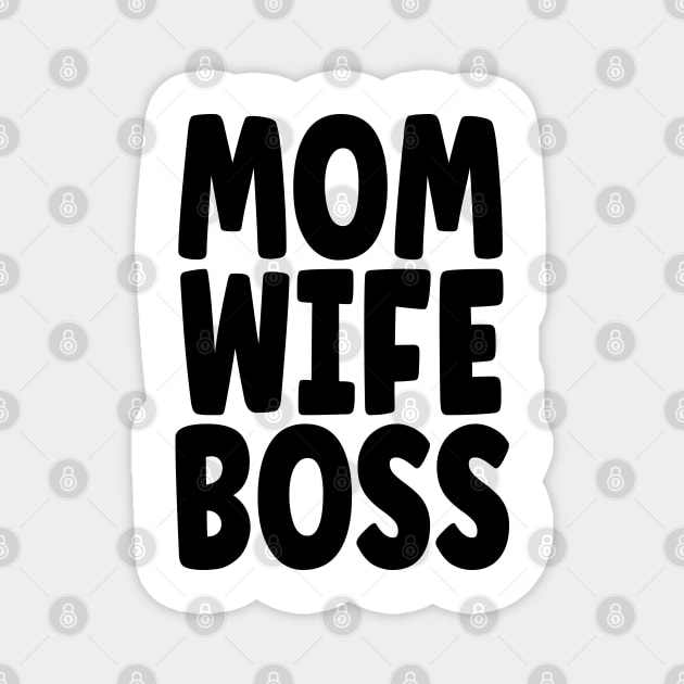 Mom Wife Boss v2 Magnet by Emma