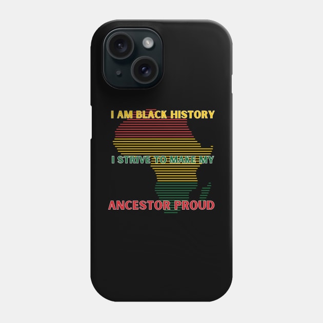 I Strive To Make My Ancestor Proud Phone Case by HobbyAndArt