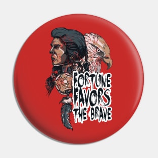 Fortune Favors The Brave Pin