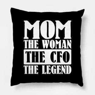 Mom The Woman The CFO The Legend Pillow