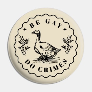 Be Gay Do Crime - Goose Pin