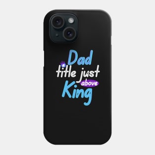 Dad a title just above King Phone Case