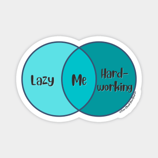 Venn Diagram of me: Lazy vs. Hard-working Magnet