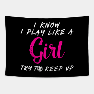'I Know I Play Like A Girl Try To Keep Up' Tapestry