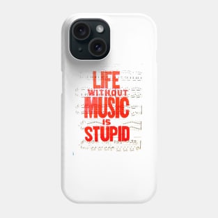 Life without Music is stupid Phone Case