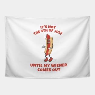 It's not 4th of July until my wiener comes out Tapestry