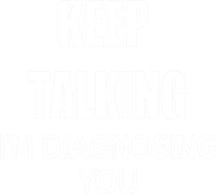 KEEP TALKING I'M DIAGNOSING YOU Magnet