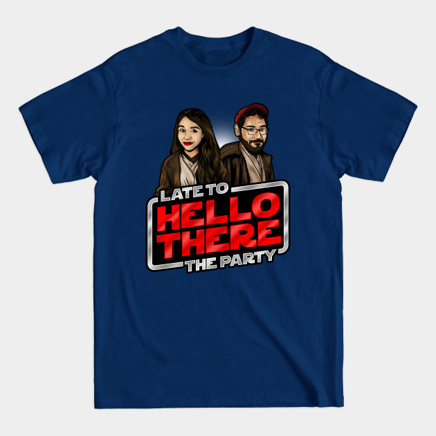 Disover Hello There! - Late To The Party - T-Shirt