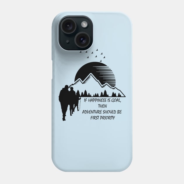 happiness is goal, adventure should be first priority - hiking, camping, trekking, adventure, outdoor Phone Case by The Bombay Brands Pvt Ltd