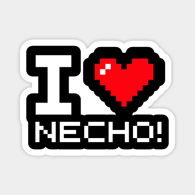 i love necho Magnet by HandrisKarwa