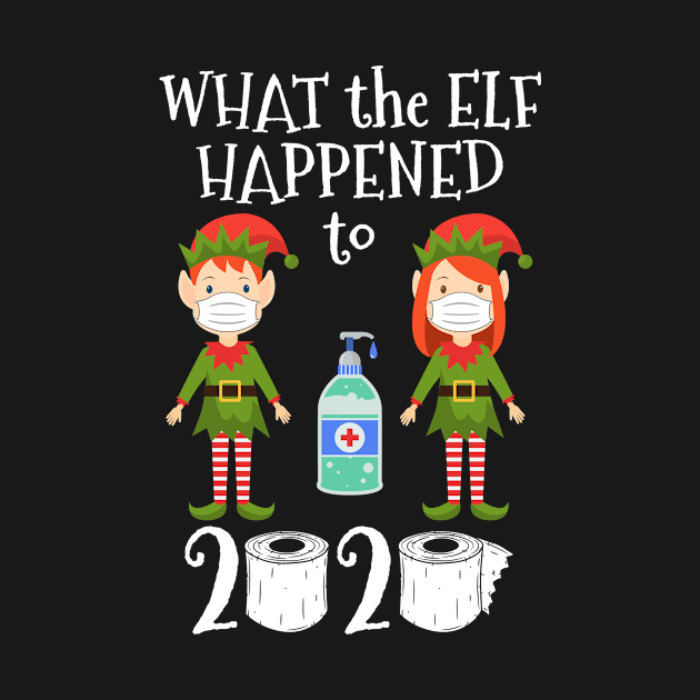 Funny Christmas 2020 Elf. What the Elf Happened to 2020 by skylervario