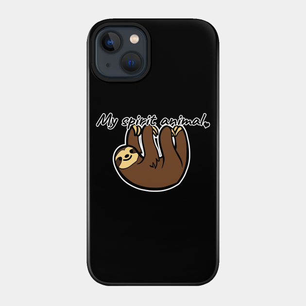 My spirit animal is a sloth - Sloth - Phone Case