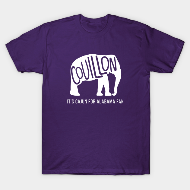 Disover Couillon, It's Cajun for Alabama Fan - Couillon - T-Shirt