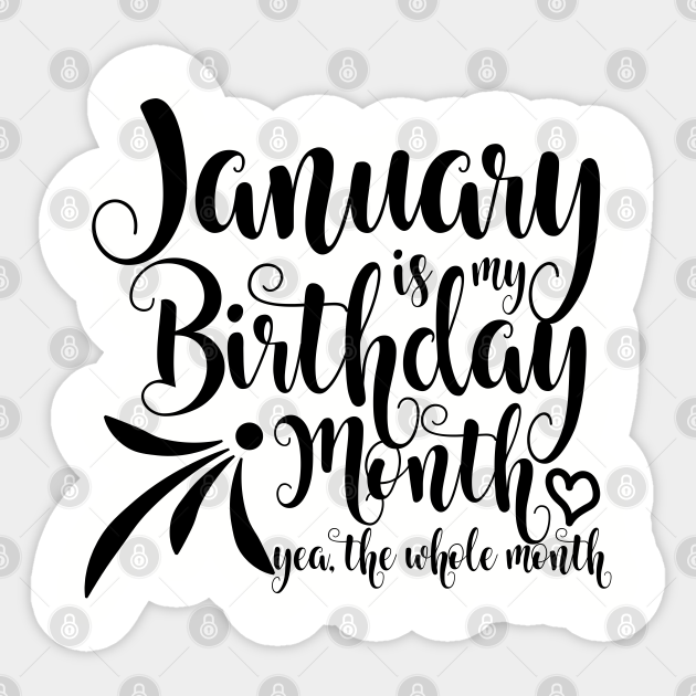 January Birthday January Birthday Gift Sticker Teepublic Feb 17, 2020 349,094 views. january birthday