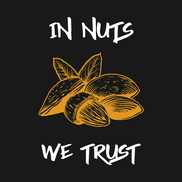 In Nuts We Trust, Vegans! by Herbivore Nation - Vegan Gifts