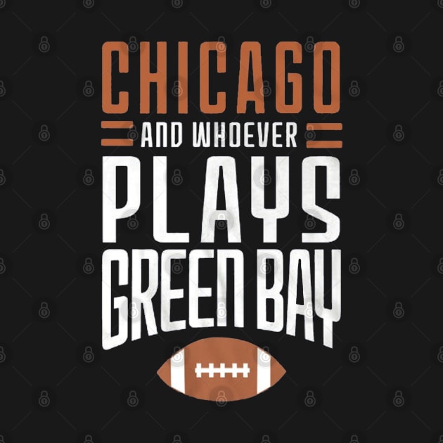 Chicago Bears And Whoever Plays Green Bay by Arthuro