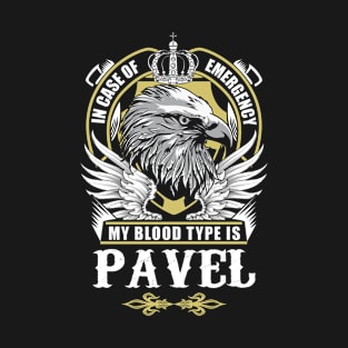 Pavel Name T Shirt - In Case Of Emergency My Blood Type Is Pavel Gift Item T-Shirt