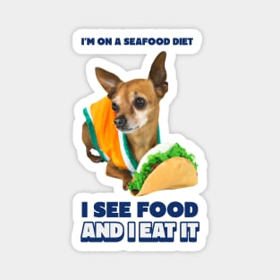 I'm on a seafood diet, I see food and I eat it funny meme Magnet