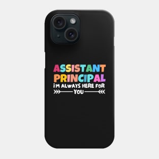 assistant principal, i am always here for you Phone Case