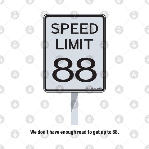 WE DON'T HAVE ENOUGH ROAD TO GET UP TO 88 by Hou-tee-ni Designs