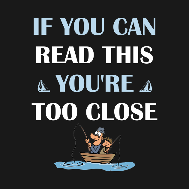 Disover if you can read this youre too close - If You Can Read This Youre Too Close - T-Shirt