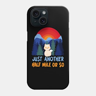 Just Another Half Mile Or So - Funny Hiking Phone Case