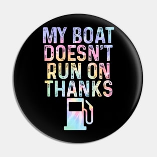 Men Women My Boat Doesn't Run On Thanks Tie Dye Boating Pin