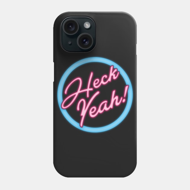 Heck Yeah, Retro Neon Sign Phone Case by APSketches