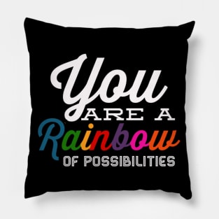 You Are A Rainbow Of Possibilities positive motivational funny typography Pillow