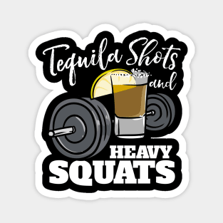 Tequila Shots And Heavy Squats Magnet