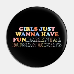 Girls Just Wanna Have Fundamental Human Rights Pin