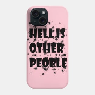 Hell is other people Phone Case