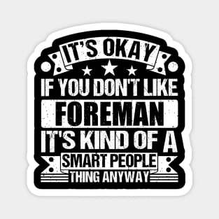 It's Okay If You Don't Like Foreman It's Kind Of A Smart People Thing Anyway Foreman Lover Magnet